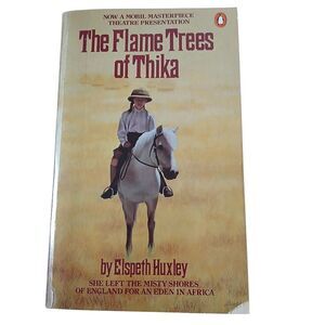 The Flame Trees of Thika : Memories of an African Childhood by Elspeth Huxley